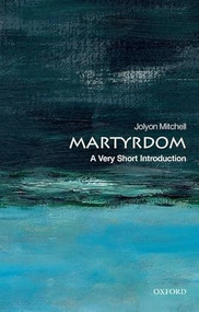 Martyrdom (A Very Short Introduction) by Jolyon Mitchell, 9780199585236