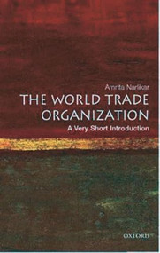 The World Trade Organization (A Very Short Introduction) by Amrita Narlikar, 9780192806086