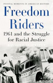 Freedom Riders (1961 and the Struggle for Racial Justice) by Raymond Arsenault, 9780195327144
