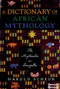 A Dictionary of African Mythology (The Mythmaker as Storyteller) by Harold Scheub, 9780195124576