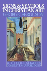 Signs and Symbols in Christian Art (With Illustrations from Paintings from the Renaissance) by George Ferguson, 9780195014327