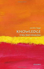 Knowledge (A Very Short Introduction) by Jennifer Nagel, 9780199661268