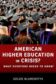 American Higher Education in Crisis? (What Everyone Needs to Know®) by Goldie Blumenstyk, 9780199374083