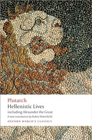 Hellenistic Lives (including Alexander the Great) by Plutarch, Robin Waterfield, Andrew Erskine, 9780199664337
