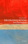 Decolonization (A Very Short Introduction) by Dane Kennedy, 9780199340491