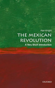 The Mexican Revolution (A Very Short Introduction) by Alan Knight, 9780198745631