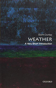 Weather (A Very Short Introduction) by Storm Dunlop, 9780199571314