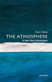The Atmosphere (A Very Short Introduction) by Paul Palmer, 9780198722038