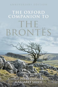 The Oxford Companion to the Brontes (Anniversary edition) by Christine Alexander, Margaret Smith, 9780198819950