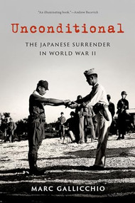 Unconditional (The Japanese Surrender in World War II) by Marc Gallicchio, 9780197621844