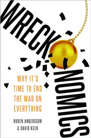 Wreckonomics (Why It's Time to End the War on Everything) by Ruben Andersson, David Keen, 9780197645925