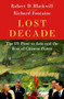 Lost Decade (The US Pivot to Asia and the Rise of Chinese Power) by Robert D. Blackwill, Richard Fontaine, 9780197677940