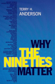Why the Nineties Matter by Terry H. Anderson, 9780197763018