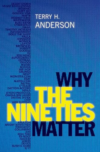 Why the Nineties Matter by Terry H. Anderson, 9780197763018
