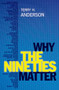 Why the Nineties Matter by Terry H. Anderson, 9780197763018