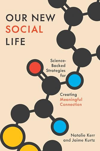 Our New Social Life (Science-Backed Strategies for Creating Meaningful Connection) by Natalie Kerr, Jaime Kurtz, 9780197749951