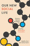 Our New Social Life (Science-Backed Strategies for Creating Meaningful Connection) by Natalie Kerr, Jaime Kurtz, 9780197749951