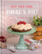 Keep Your Fork, There's Pie! (Serve Up a Slice of the Sweet Life with 75 Family Recipes for Delicious Pies, Desserts, and More!) by Tara Royer Steele, Lori Sparkman, 9780736989824