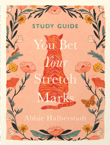 You Bet Your Stretch Marks Study Guide by Abbie Halberstadt, 9780736991032