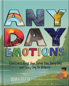 Any Day Emotions (God Cares About Your Sunny Day, Rainy Day, and Every Day In Between) by Debra  Fileta, Natalie Ray Peterson, 9780736991193