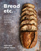 Bread Etc. (Recipes + Techniques for Baking with Sourdough, Yeasted Dough, Pizza Dough + More) by Matthew James Duffy, 9780525612063