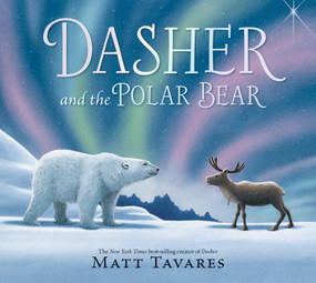 Dasher and the Polar Bear by Matt Tavares, Matt Tavares, 9781536236316