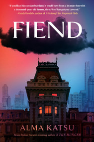 Fiend by Alma Katsu, 9780593714348
