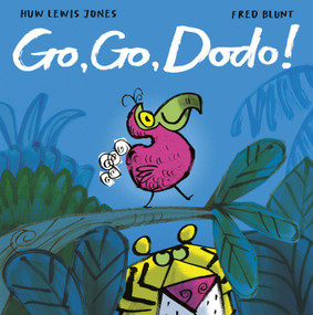 Go Go Dodo! by Huw Lewis Jones, Fred Blunt, 9781664300736