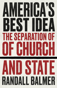 America's Best Idea (The Separation of Church and State) by Randall Balmer, 9781586424145