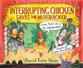 Interrupting Chicken Saves the Nutcracker by David Ezra Stein, David Ezra Stein, 9781536207798