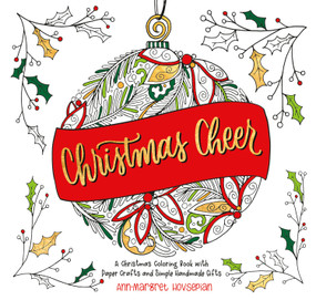 Christmas Cheer (A Christmas Coloring Book with Paper Crafts and Simple Handmade Gifts) by Ann-Margret Hovsepian, 9780593602843