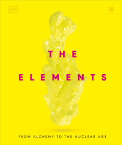 The Elements (From Alchemy to the Nuclear Age) - 9798217126309 by DK, 9798217126309