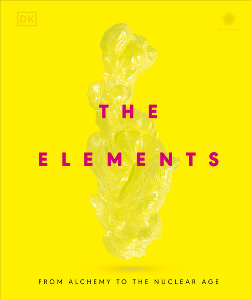 The Elements (From Alchemy to the Nuclear Age) - 9798217126309 by DK, 9798217126309