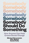 Somebody Should Do Something (How Anyone Can Help Create Social Change) by Michael Brownstein, Alex Madva, Daniel Kelly, 9780262049788