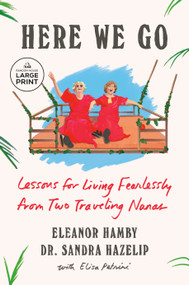 Here We Go (Lessons for Living Fearlessly from Two Traveling Nanas) - 9798217082629 by Eleanor Hamby, Dr. Sandra Hazelip, Elisa Petrini, 9798217082629