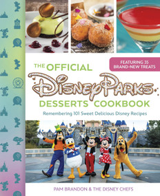 The Official Disney Parks Desserts Cookbook (Remembering 101 Sweet Delicious Disney Recipes) by Pam Brandon, 9781368106191