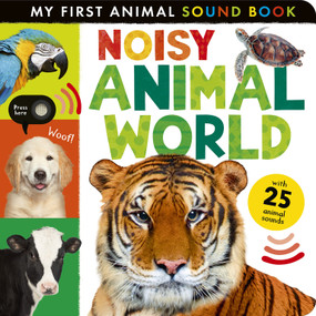 Noisy Animal World (My First Animal Sound Book) by Hettie Cox, Tiger Tales, 9781664351660