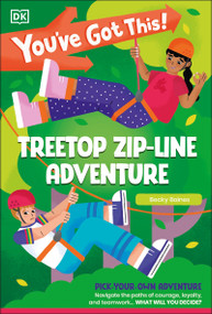 You've Got This! Treetop Zip-Line Adventure (Pick Your Own Adventure) - 9780593961513 by DK, Becky Baines, 9780593961513