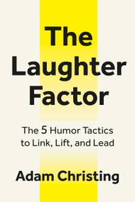 The Laughter Factor (The 5 Humor Tactics to Link, Lift, and Lead) by Adam Christing, 9798890570802