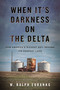 When It's Darkness on the Delta (How America's Richest Soil Became Its Poorest Land) by W. Ralph Eubanks, 9780807045329