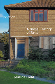 Eviction (A Social History of Rent) by Jessica Field, 9781804298886