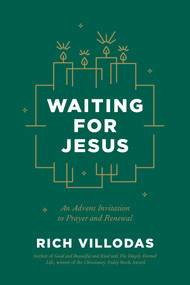 Waiting for Jesus (An Advent Invitation to Prayer and Renewal: An Advent Christmas Devotional) by Rich Villodas, 9780593602607