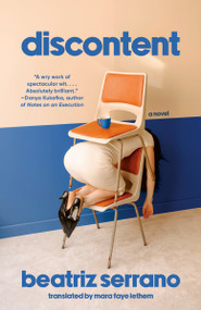 Discontent (A Novel) by Beatriz Serrano, Mara Faye Lethem, 9798217006762