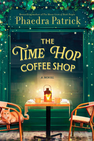 The Time Hop Coffee Shop (A Novel) by Phaedra Patrick, 9780778305675