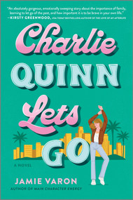 Charlie Quinn Lets Go (A Novel) by Jamie Varon, 9780778368410