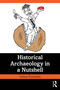 Historical Archaeology in a Nutshell by Adrian Praetzellis, 9781032507538
