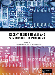 Recent Trends in VLSI and Semiconductor Packaging by T. Vasudeva Reddy, K. Madhava Rao, 9781041017875