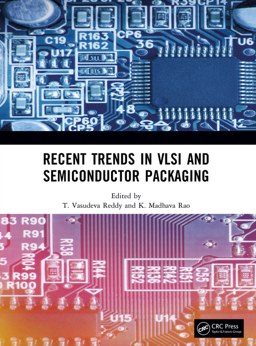 Recent Trends in VLSI and Semiconductor Packaging by T. Vasudeva Reddy, K. Madhava Rao, 9781041017875