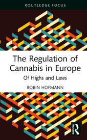 The Regulation of Cannabis in Europe (Of Highs and Laws) by Robin Hofmann, 9781032822037