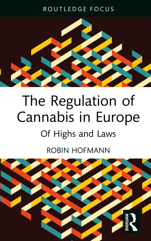 The Regulation of Cannabis in Europe (Of Highs and Laws) by Robin Hofmann, 9781032822037
